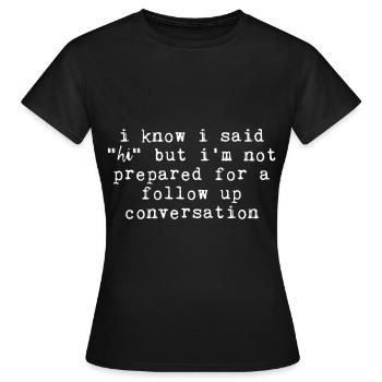 Mais je ne suis pas prêt pour une conversation de suivi - T-shirt Femme - noir - Devant - AI Model Female 172 dark (172cm)