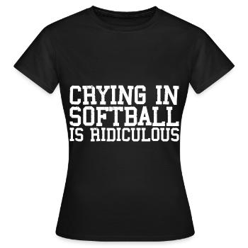 Pleurer Au Softball Est Ridicule 3 - T-shirt Femme - noir - Devant - AI Model Female 172 dark (172cm)