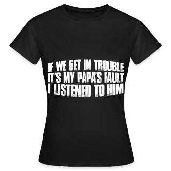 Si nous avons des ennuis, c’est la faute de mon papa 7 - T-shirt Femme - noir - Devant - AI Model Female 172 dark (172cm)