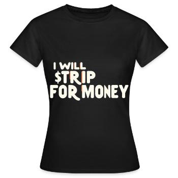 Je vais me déshabiller pour de l’argent 7 - T-shirt Femme - noir - Devant - AI Model Female 172 dark (172cm)