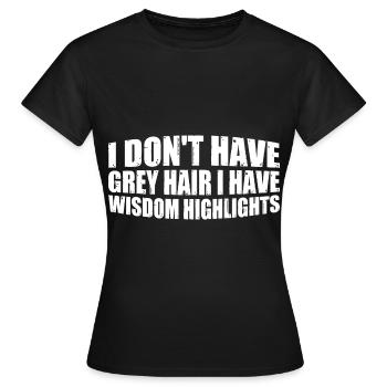 Je n’ai pas de cheveux gris, j’ai des mèches de sagesse 4 - T-shirt Femme - noir - Devant - AI Model Female 172 dark (172cm)