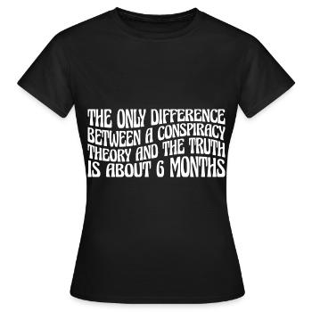The Only Difference Between A Conspiracy Theory 28 - Frauen T-Shirt - Schwarz - Vorne - AI Model Female 172 dark (172cm)