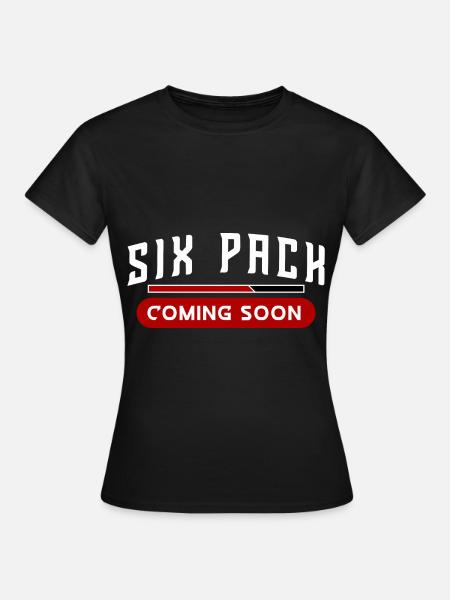 Six Pack Coming Soon 21 - Frauen T-Shirt - Schwarz
