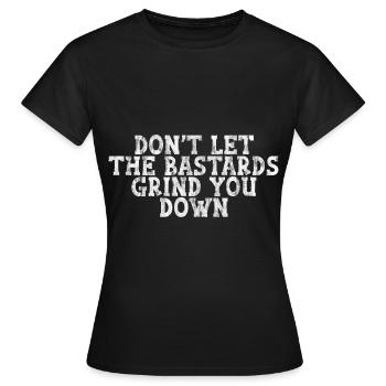Don't Let The Bastards Grind You Down 3 - Women's T-Shirt - black - Front - AI Model Female 172 dark (172cm)