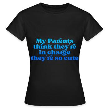 My Parents Think Theyre In Charge They're So Cute4 - Women's T-Shirt - black - Front - AI Model Female 172 dark (172cm)