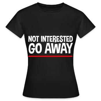 Not Interested Go Away - Women's T-Shirt - black - Front - AI Model Female 172 dark (172cm)