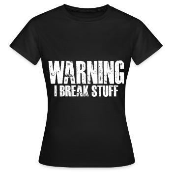 Warning I Break Stuff 16 - Frauen T-Shirt - Schwarz - Vorne - AI Model Female 172 dark (172cm)