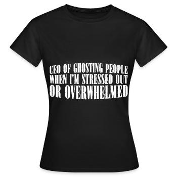 CEO Of Ghosting When Stressed Or Overwhelmed 4 - Frauen T-Shirt - Schwarz - Vorne - AI Model Female 172 dark (172cm)