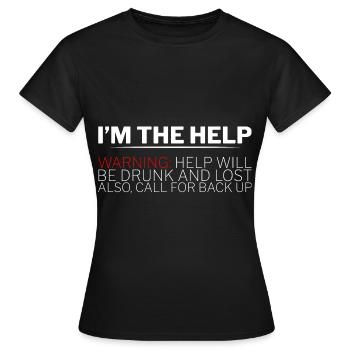I'm The Help, Warning, Help Will Be Drunk 2 - Women's T-Shirt - black - Front - AI Model Female 172 dark (172cm)