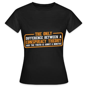 The Only Difference Between A Conspiracy Theory 4 - Frauen T-Shirt - Schwarz - Vorne - AI Model Female 172 dark (172cm)