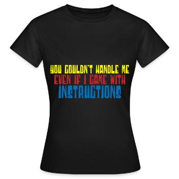 You Couldn't Handle Me Even With Instructions 4 - Women's T-Shirt - black - Front - AI Model Female 172 dark (172cm)