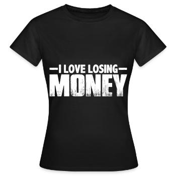 I Love Losing Money 8 - Frauen T-Shirt - Schwarz - Vorne - AI Model Female 172 dark (172cm)
