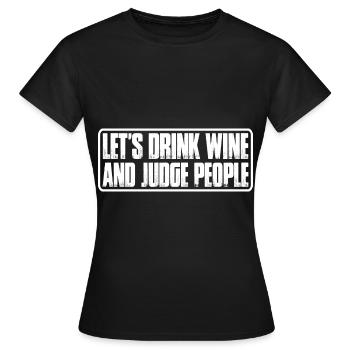 Buvons du vin et jugeons les gens 7 - T-shirt Femme - noir - Devant - AI Model Female 172 dark (172cm)