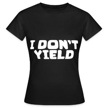 I Don't Yield - Women's T-Shirt - black - Front - AI Model Female 172 dark (172cm)
