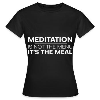 Meditation Is Not The Menu, It's The Meal - Women's T-Shirt - black - Front - AI Model Female 172 dark (172cm)