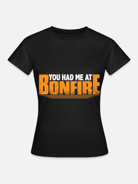 You Had Me At Bonfire 4 - Women's T-Shirt - black