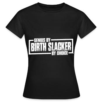 Genius By Birth Slacker By Choice 19 - Frauen T-Shirt - Schwarz - Vorne - AI Model Female 172 dark (172cm)