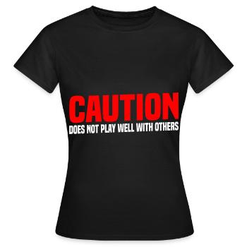 Caution Does Not Play Well With Others 45 - Frauen T-Shirt - Schwarz - Vorne - AI Model Female 172 dark (172cm)