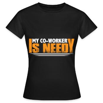 My Co-worker Is Needy 8 - Women's T-Shirt - black - Front - AI Model Female 172 dark (172cm)