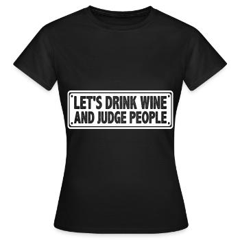 Buvons du vin et jugeons les gens 15 - T-shirt Femme - noir - Devant - AI Model Female 172 dark (172cm)