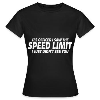 I Saw The Speed Limit I Just Didn't See You 4 - Frauen T-Shirt - Schwarz - Vorne - AI Model Female 172 dark (172cm)