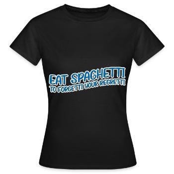 Eat Spaghetti To Forgetti Your Regretti 11 - Frauen T-Shirt - Schwarz - Vorne - AI Model Female 172 dark (172cm)