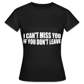 Je ne peux pas te manquer si tu ne pars pas 4 - T-shirt Femme - noir - Devant - AI Model Female 172 dark (172cm)