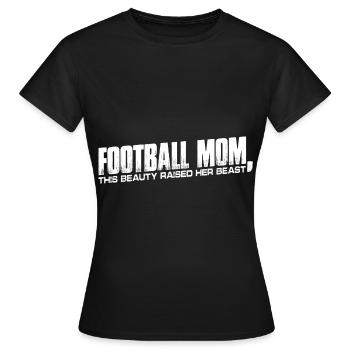 Football Mom, This Beauty Raised Her Beast 4 - Frauen T-Shirt - Schwarz - Vorne - AI Model Female 172 dark (172cm)