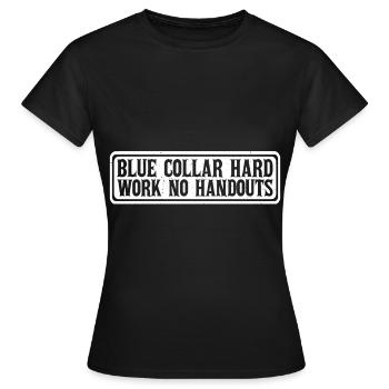 Blue Collar Hard Work No Handouts 4 - Frauen T-Shirt - Schwarz - Vorne - AI Model Female 172 dark (172cm)