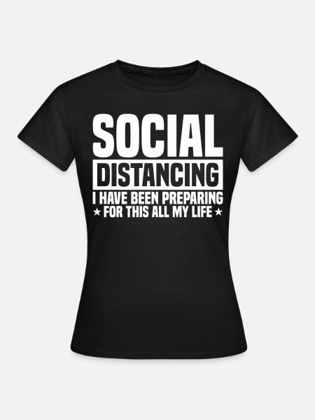 Social Distancing Funny Sarcasm People - Frauen T-Shirt - Schwarz
