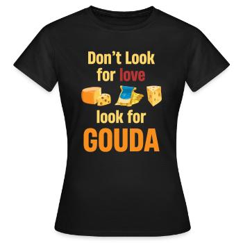 Suchen Sie Nicht Nach Liebe, Suchen Sie Nach - Frauen T-Shirt - Schwarz - Vorne - AI Model Female 172 dark (172cm)