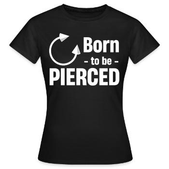 Born To Be Pierced Body Piercing Enthusiast - Women's T-Shirt - black - Front - AI Model Female 172 dark (172cm)