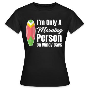 Ich Bin Nur Ein Morgenmensch An Windigen Tagen - Frauen T-Shirt - Schwarz - Vorne - AI Model Female 172 dark (172cm)