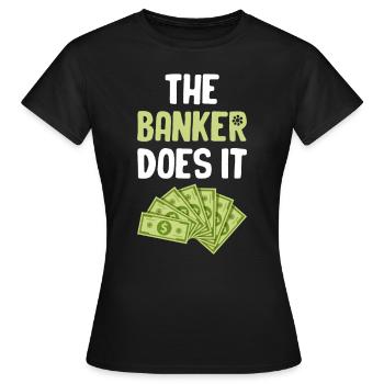 Der Banker Macht Es Lustig Hypothekenkassierer - Frauen T-Shirt - Schwarz - Vorne - AI Model Female 172 dark (172cm)