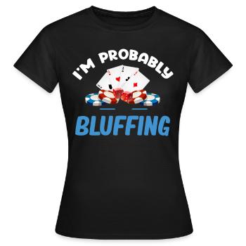 Ich Bluffe Wahrscheinlich Einen Lustigen - Frauen T-Shirt - Schwarz - Vorne - AI Model Female 172 dark (172cm)