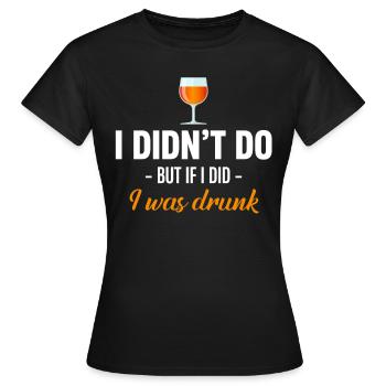 Ich Tat Es Nicht, Aber Wenn Ich Es Tat, War Ich - Frauen T-Shirt - Schwarz - Vorne - AI Model Female 172 dark (172cm)