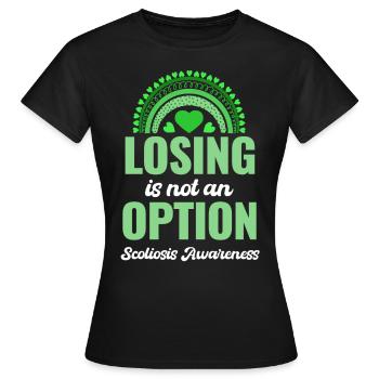 Verlieren Ist Keine Option Skoliose-bewusstsein - Frauen T-Shirt - Schwarz - Vorne - AI Model Female 172 dark (172cm)