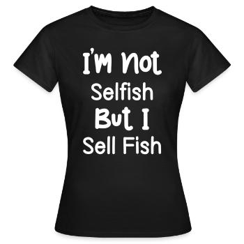 I'm not selfish, but I'm selling - Women's T-Shirt - black - Front - AI Model Female 172 dark (172cm)