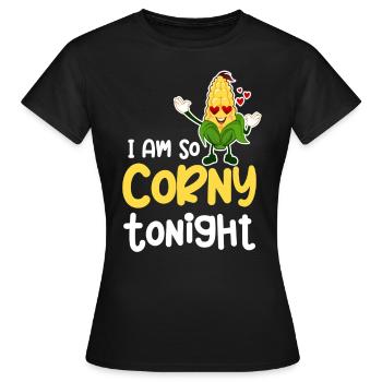Ich Bin Heute Abend So Kitschig. Mais-wortspiele, - Frauen T-Shirt - Schwarz - Vorne - AI Model Female 172 dark (172cm)