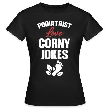 Podologen Lieben Kitschige Witze Pediküre - Frauen T-Shirt - Schwarz - Vorne - AI Model Female 172 dark (172cm)