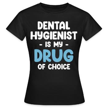 Dentalhygienikerin Ist Mein Medikament Der Wahl - Frauen T-Shirt - Schwarz - Vorne - AI Model Female 172 dark (172cm)