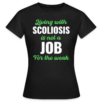 Living with scoliosis is not a job for the - Women's T-Shirt - black - Front - AI Model Female 172 dark (172cm)