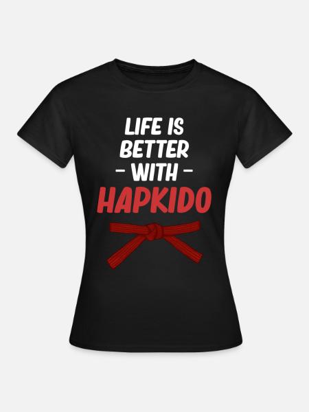 Das Leben Ist Besser Mit Hapkido Boxen Jiujitsu - Frauen T-Shirt - Schwarz