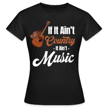 Wenn Es Nicht Country Ist, Ist Es Keine Musik, - Frauen T-Shirt - Schwarz - Vorne - AI Model Female 172 dark (172cm)