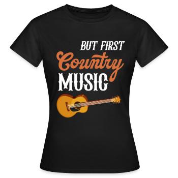 Aber Zuerst Country-musik-liebhaber - Frauen T-Shirt - Schwarz - Vorne - AI Model Female 172 dark (172cm)