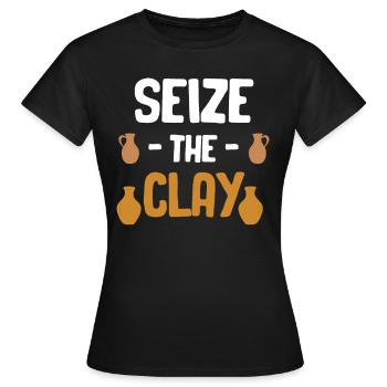 „seize The Clay“ Lustiges Töpferkunstwerk „crafty - Frauen T-Shirt - Schwarz - Vorne - AI Model Female 172 dark (172cm)
