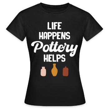 Das Leben Passiert Töpferei Helfen Crafty Wheel - Frauen T-Shirt - Schwarz - Vorne - AI Model Female 172 dark (172cm)