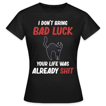 Je n’apporte pas de malheur, ta vie était déjà - T-shirt Femme - noir - Devant - AI Model Female 172 dark (172cm)