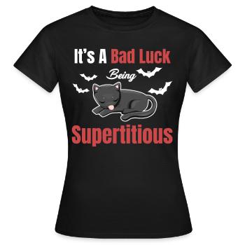 Es Ist Pech, Abergläubisch Zu Sein, Lustig, - Frauen T-Shirt - Schwarz - Vorne - AI Model Female 172 dark (172cm)