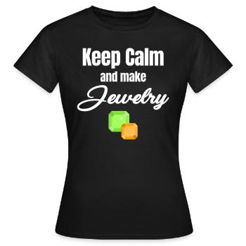 Bleiben Sie Ruhig Und Machen Sie Schmuck Lustig - Frauen T-Shirt - Schwarz - Vorne - AI Model Female 172 dark (172cm)
